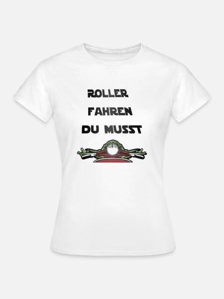 Roller fahren du musst - Frauen T-Shirt - Weiß