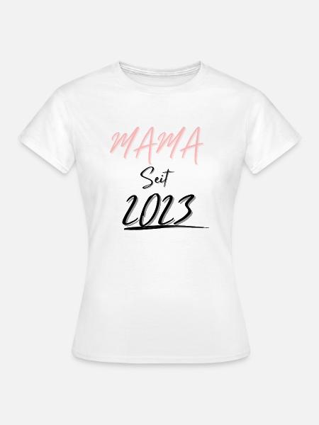 MAMA Seit 2023 - Frauen T-Shirt - Weiß