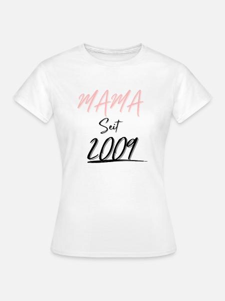 MAMA Seit 2009 - Frauen T-Shirt - Weiß