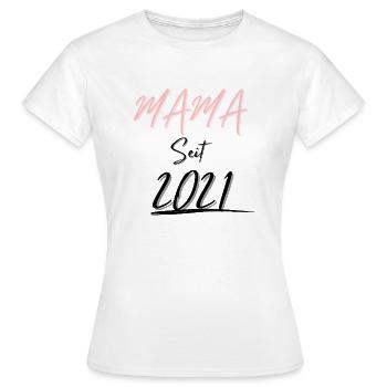 MAMA Seit 2021 - Frauen T-Shirt - Weiß - Vorne - AI Model Female 172 dark (172cm)
