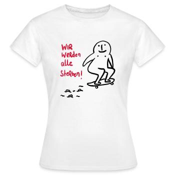 Nous allons tous mourir! - T-shirt Femme - blanc - Devant - AI Model Female 172 dark (172cm)