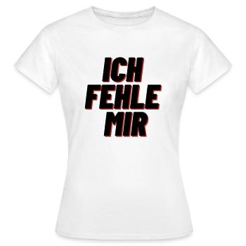 Ich fehle mir - Frauen T-Shirt - Weiß - Vorne - AI Model Female 172 dark (172cm)