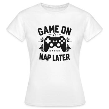 Game On Nap Later - Women's T-Shirt - white - Front - AI Model Female 172 dark (172cm)