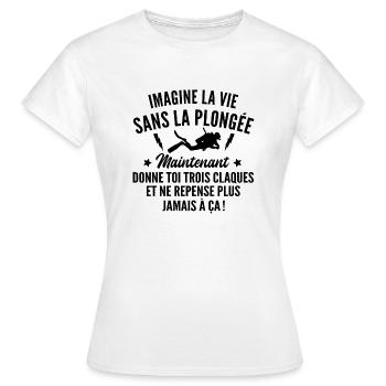 imagine la vie sans la plongée / humour plongée - T-shirt Femme - blanc - Devant - AI Model Female 172 dark (172cm)