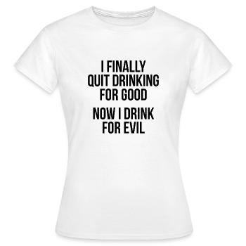HÖREN SIE FÜR IMMER AUF ZU TRINKEN - Frauen T-Shirt - Weiß - Vorne - AI Model Female 172 dark (172cm)