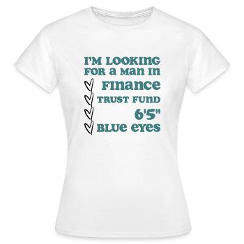 Je suis à la recherche d’un homme dans la finance - T-shirt Femme - blanc - Devant - AI Model Female 172 dark (172cm)