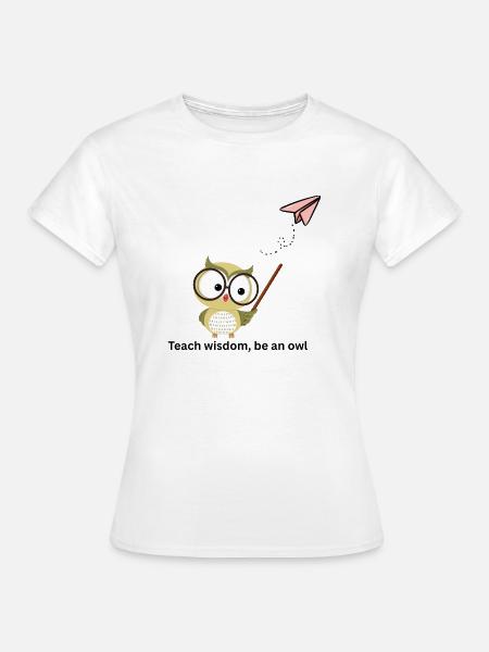 Enseigner la sagesse être un hibou 1 - T-shirt Femme - blanc