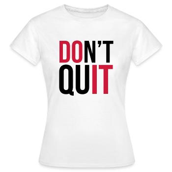 Don't Quit - Women's T-Shirt - white - Front - AI Model Female 172 dark (172cm)