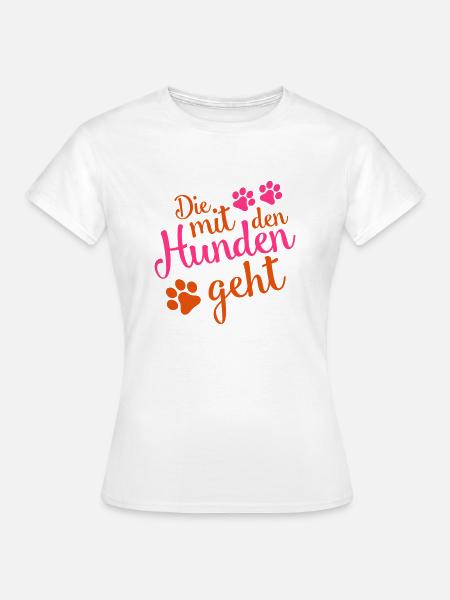 hunden geht die mit - Frauen T-Shirt - Weiß