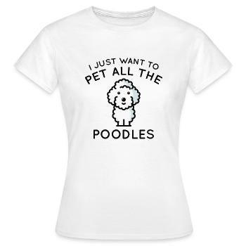 Je veux juste caresser tous les caniches - T-shirt Femme - blanc - Devant - AI Model Female 172 dark (172cm)