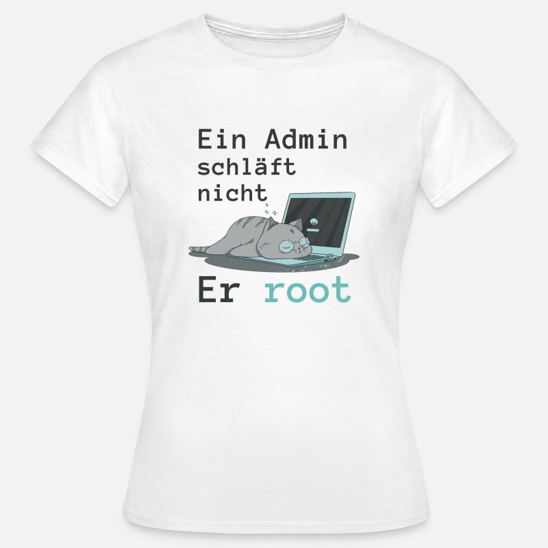 Ein Admin schläft nicht - Er root - Frauen T-Shirt - Weiß