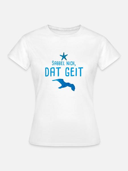 Sabbel nich dat geit 03 - Frauen T-Shirt - Weiß