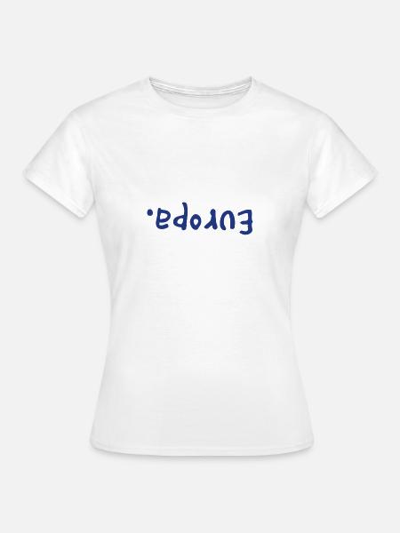 Europa. Auf dem Kopf - Frauen T-Shirt - Weiß
