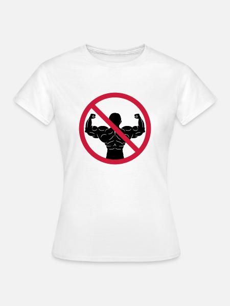 Keine Bodybuilder Verboten - Frauen T-Shirt - Weiß