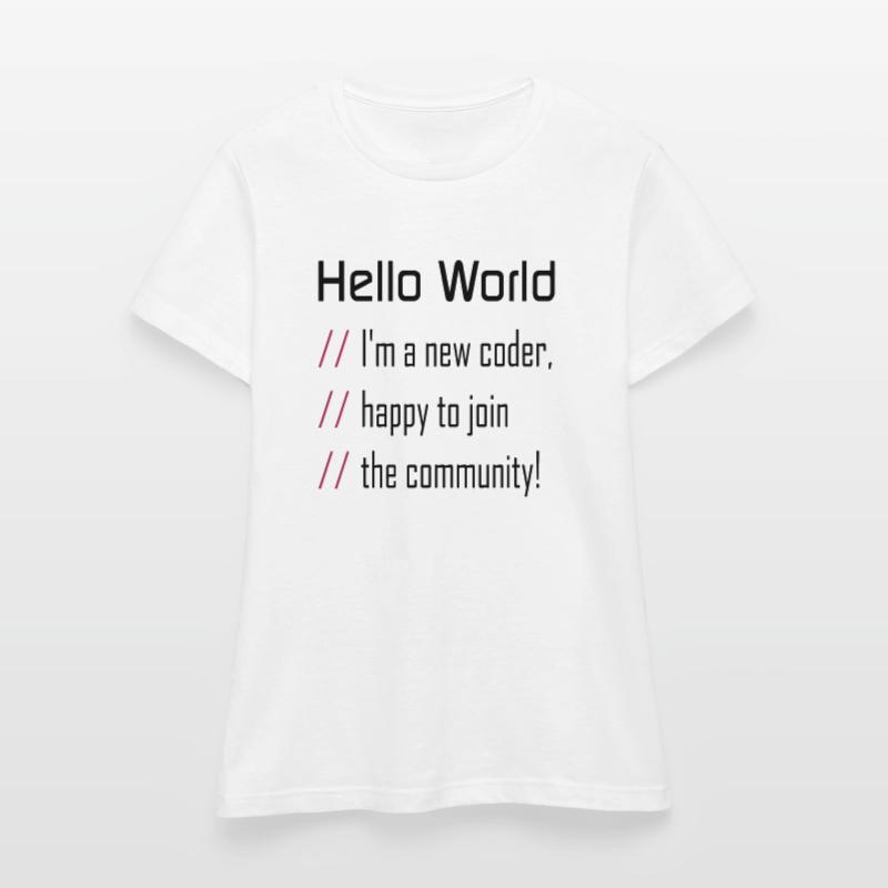 Hello World, 'my new coder Women's T-Shirt