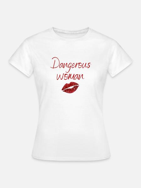 Gefährliche Frau - Frauen T-Shirt - Weiß