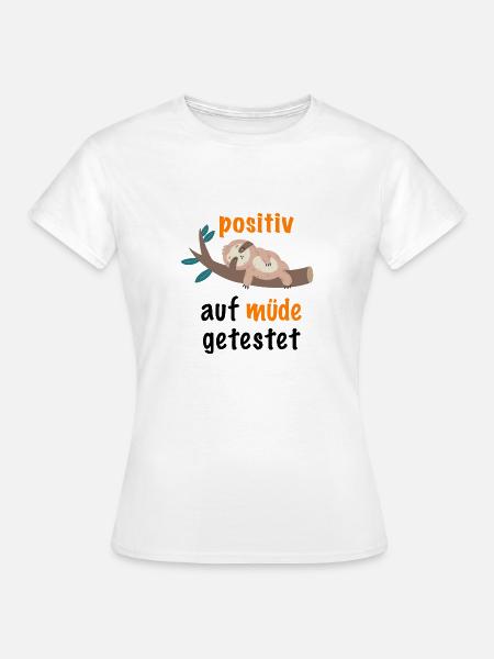 Faultier Schlafshirt Positiv auf Müde Getestet - Frauen T-Shirt - Weiß