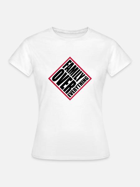 Family Over Everything - Frauen T-Shirt - Weiß