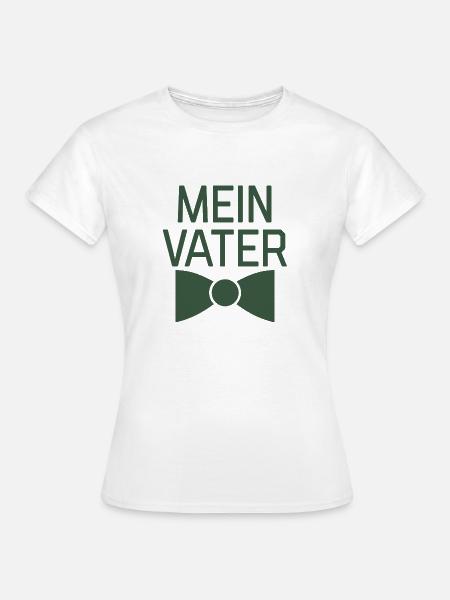 Mein Vater - Frauen T-Shirt - Weiß