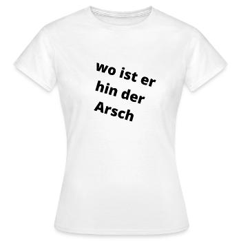 Wo ist er hin, der Arsch. - Frauen T-Shirt - Weiß - Vorne - AI Model Female 172 dark (172cm)