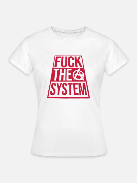 Spruch fuck the system - Frauen T-Shirt - Weiß