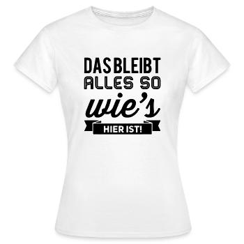 Das Bleibt Alles So Wies Hier Ist! - Frauen T-Shirt - Weiß - Vorne - AI Model Female 172 dark (172cm)