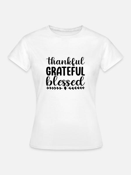 Thankful Grateful Blessed - Frauen T-Shirt - Weiß
