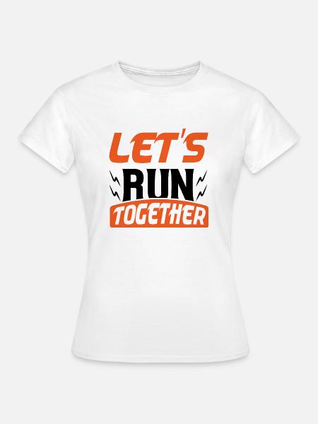 Let´s Run Together - Frauen T-Shirt - Weiß