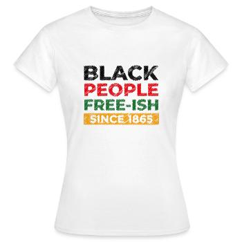 Black People free since 1865 - Women's T-Shirt - white - Front - AI Model Female 172 dark (172cm)