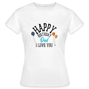 Happy birthday dad - T-shirt Femme - blanc - Devant - AI Model Female 172 dark (172cm)