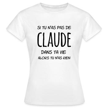 Si tu n'as pas de Claude dans ta vie - T-shirt Femme - blanc - Devant - AI Model Female 172 dark (172cm)