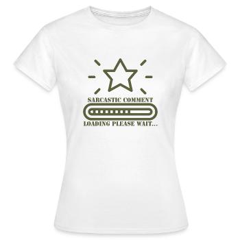 Chargement de commentaires sarcastiques Veuillez patienter - T-shirt Femme - blanc - Devant - AI Model Female 172 dark (172cm)