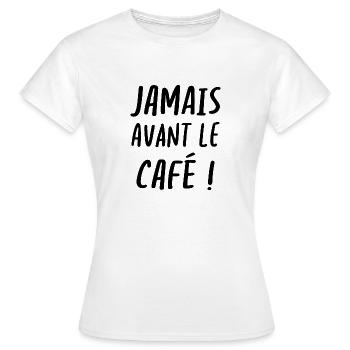 Jamais avant le café - T-shirt Femme - blanc - Devant - AI Model Female 172 dark (172cm)