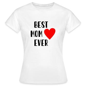 Best Mom Ever - Muttertag - Mutter - Mommy - Frauen T-Shirt - Weiß - Vorne - AI Model Female 172 dark (172cm)