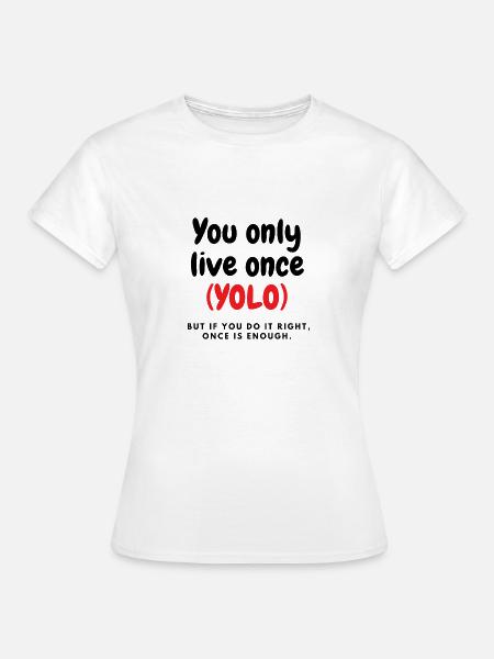 Yolo! - Frauen T-Shirt - Weiß