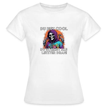 Du bist cool morbider lustiger Spruch Sensenmann - Frauen T-Shirt - Weiß - Vorne - AI Model Female 172 dark (172cm)
