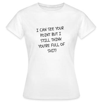 Votre point de vue est de la merde citations - T-shirt Femme - blanc - Devant - AI Model Female 172 dark (172cm)