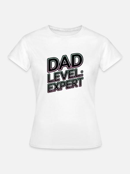Dad Level: Expert - Frauen T-Shirt - Weiß