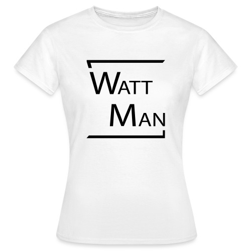 Watt Man - Vrouwen T-shirt
