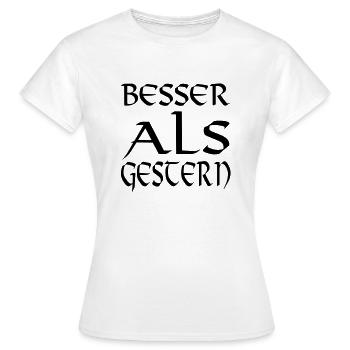 besser als gestern - Frauen T-Shirt - Weiß - Vorne - AI Model Female 172 dark (172cm)