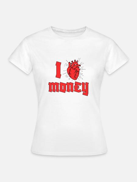 Ich Herz Geld - Frauen T-Shirt - Weiß