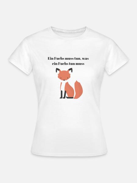 Fuchs Spruch Weisheit - Frauen T-Shirt - Weiß