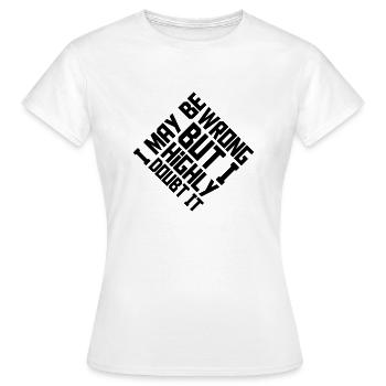 I may be wrong - Frauen T-Shirt - Weiß - Vorne - AI Model Female 172 dark (172cm)
