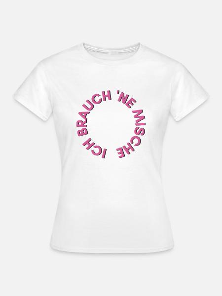 Ich brauch ne Mische. - Frauen T-Shirt - Weiß