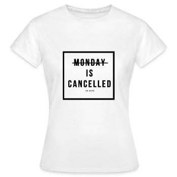 monday is cancceld - Women's T-Shirt - white - Front - AI Model Female 172 dark (172cm)