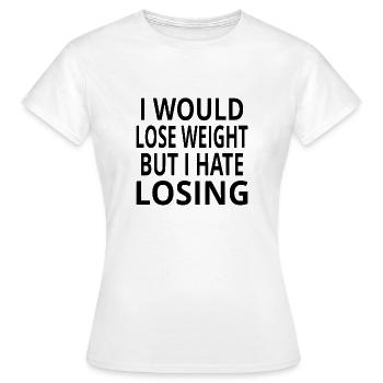 Je perdrais du poids mais je déteste perdre - T-shirt Femme - blanc - Devant - AI Model Female 172 dark (172cm)
