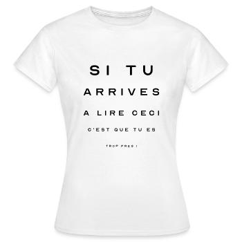 Si tu arrives à lire ceci, c'est que tu es trop .. - T-shirt Femme - blanc - Devant - AI Model Female 172 dark (172cm)