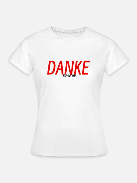 Danke… für nichts! - Frauen T-Shirt - Weiß
