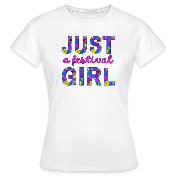 JUST A FESTIVAL GIRL - für Mädchen, die Musik lieben - Frauen T-Shirt - Weiß - Vorne - AI Model Female 172 dark (172cm)