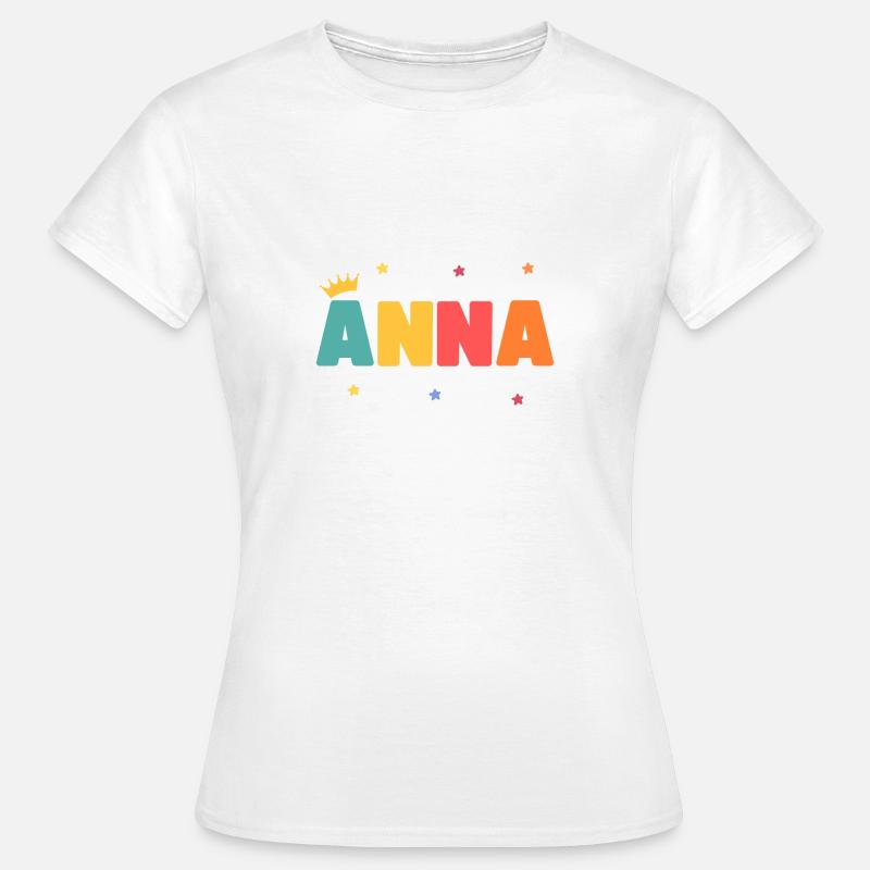 Anna! Personalizzabile - Maglietta da donna - bianco
